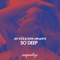 So Deep - Jay Kutz & Soni WithanEye lyrics