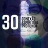 Conexão Espiritual Profunda: 30 Música de Cura para Limpeza da Alma, Harmonia Corporal, Pensamentos Positivos album lyrics, reviews, download