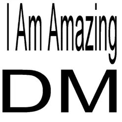 I Am Amazing - Single - DM I Am Amazing - Single - DM