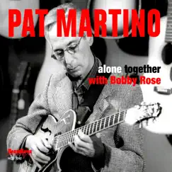 Alone Together (Live in Concert) by Pat Martino & Bobby Rose album reviews, ratings, credits