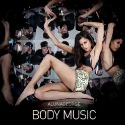 Body Music (Japanese Version) - AlunaGeorge