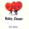 Baby, Closer - Single album lyrics, reviews, download