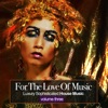 For the Love of Music, Vol.3 - Luxury Sophisticated House Tunes