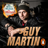 Guy Martin - We Need to Weaken the Mixture (Unabridged) artwork