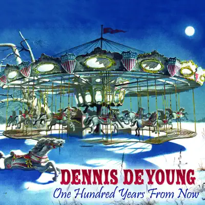 One Hundred Years from Now - Dennis DeYoung One Hundred Years from Now - Dennis DeYoung