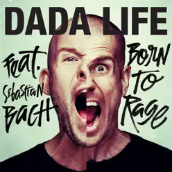 Born To Rage (feat. Sebastian Bach) - Single - Dada Life Born To Rage (feat. Sebastian Bach) - Single - Dada Life