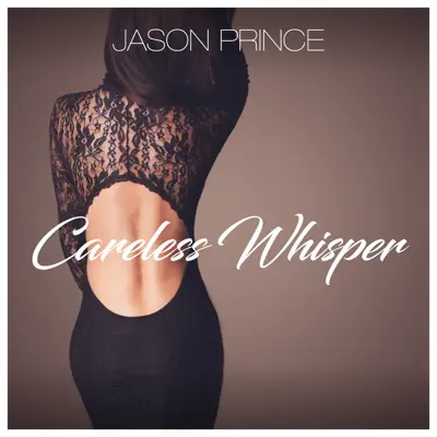 Careless Whisper - Jason Prince