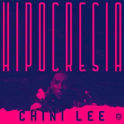 Hipocresía - Single - Chini Lee Hipocresía - Single - Chini Lee