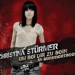 Um bei dir zu sein / An Sommertagen - EP - Christina Stürmer