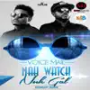 Nah Watch Nuh Gal - Single album lyrics, reviews, download