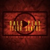Tylor Santos - Dale Play