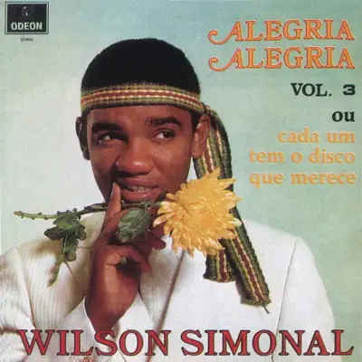 Alegria Alegria, Vol. 3 - Ou Cada Um Tem O Disco Que Merece - Wilson Simonal