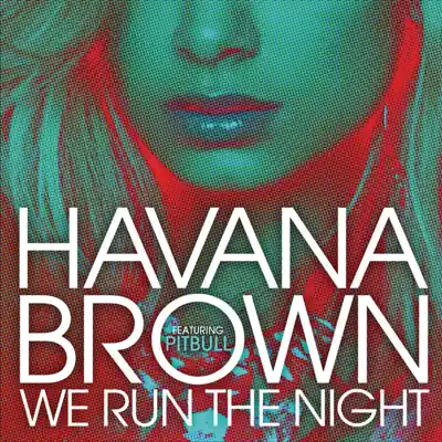 We Run the Night (feat. Pitbull) [Edited] - Single - Havana Brown