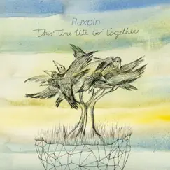 This Time We Go Together by Ruxpin album reviews, ratings, credits