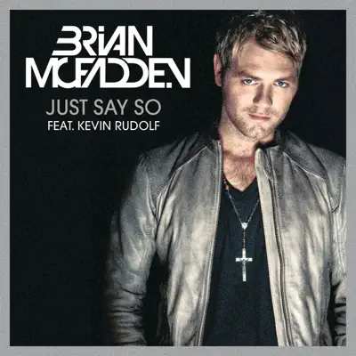 Just Say So (feat. Kevin Rudolf) - Single - Brian McFadden