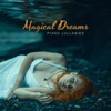 Magical Dreams – Piano Lullabies – Calming and Soothing Songs, Fall Asleep Fast, Deep Relaxation, Peaceful Night, Avoid Nightmares