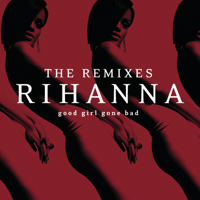 Rihanna - Good Girl Gone Bad: The Remixes artwork