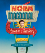 Based on a True Story: A Memoir (Unabridged) - Norm Macdonald Cover Art