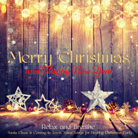 Meditation Relax Club, Christmas Carols & Oasis de Détente et Relaxation - Merry Christmas and Happy New Year – Relax and Breathe, Santa Claus is Coming to Town, Xmas Songs for Healthy Christmas Party artwork