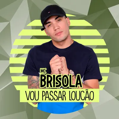 Vou Passar Loucão - Single - MC Brisola