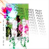 Future Loves Past - Let You Go