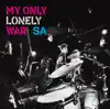 MY ONLY LONELY WAR - EP album lyrics, reviews, download