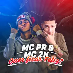 Quer Ficar Feliz ? - Single - MC 2K Quer Ficar Feliz ? - Single - MC 2K