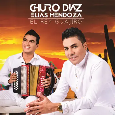 El Rey Guajiro - Elias Mendoza El Rey Guajiro - Elias Mendoza