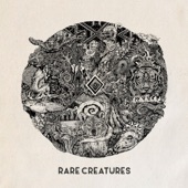 Rare Creatures - Dangerous Indeed