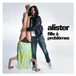 Fille A Problemes - Single - Alister