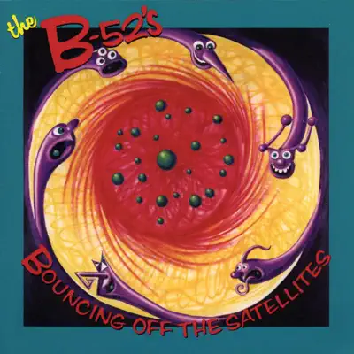 Bouncing Off the Satellites - The B-52's