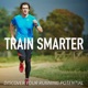 Train Smarter - Running Podcast