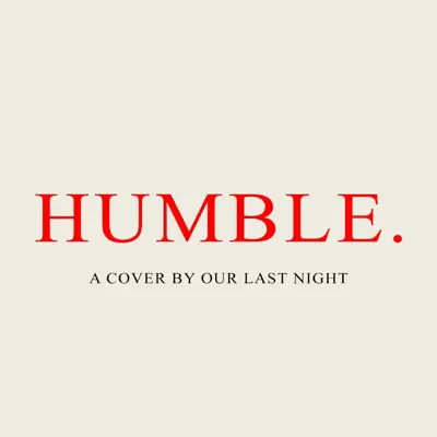 Humble. - Single - Our Last Night