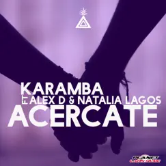 Acércate (feat. Alex D & Natalia Lagos) - Single by Karamba album reviews, ratings, credits