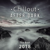 Chillout After Dark Vol. 3: The Best 2018 Playlist, Relax on the Beach, Ibiza Party Lounge, Cafe Relaxation, Bali Chill Out, Music del Mar, Bar Background Music Summer Time Hits artwork