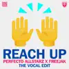 Perfecto Allstarz X Freejak - Reach up (The Vocal Edit) - Single album lyrics, reviews, download