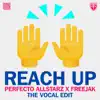 Stream & download Perfecto Allstarz X Freejak - Reach up (The Vocal Edit) - Single