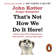 John Kotter & Holger Rathgeber - That's Not How We Do It Here!