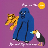 Me and My Friends - High as the sun
