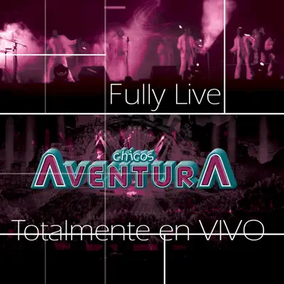 Fully Live Chico: Aventura (En Vivo) - Chicos Aventura Fully Live Chico: Aventura (En Vivo) - Chicos Aventura