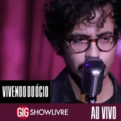 Vivendo do Ócio na GIG Showlivre (Ao Vivo) - Vivendo do Ócio