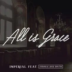 All Is Grace (feat. Joshua Luke Smith) [Acapella] Song Lyrics