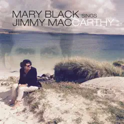 Mary Black Sings Jimmy MacCarthy - Mary Black