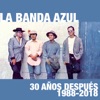 La Banda Azul: 30 Años Después, 1988-2018