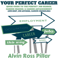 Alvin Ross Pillar - Your Perfect Career: Quick Guide to the Perfect Job Search, Career Change, and Career Advancement: (Job Hunt, Job Advising, Career Counseling) (Unabridged) artwork