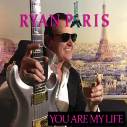 You Are My Life - Ryan Paris