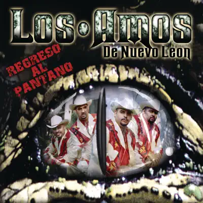Regreso Al Pantano - Los Amos de Nuevo Leon Regreso Al Pantano - Los Amos de Nuevo Leon