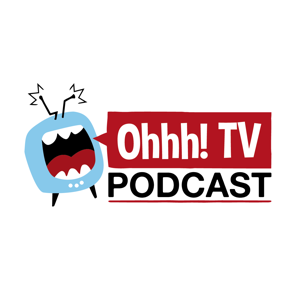 Ohhh! TV Podcast podcast
