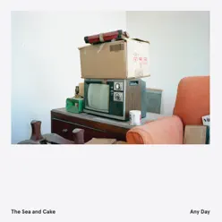 Any Day - The Sea and Cake Any Day - The Sea and Cake