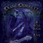 Diane Durrett & Soul Suga - It Is What It Is (Live)